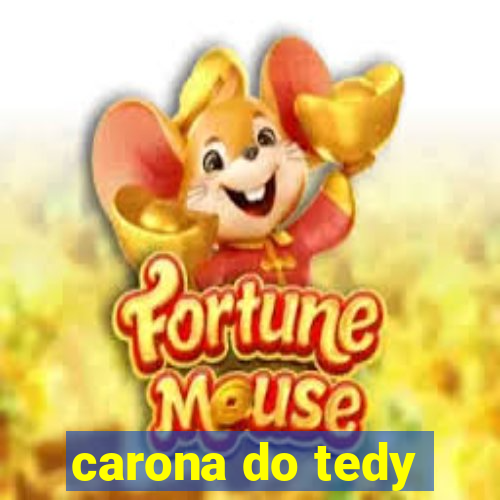 carona do tedy